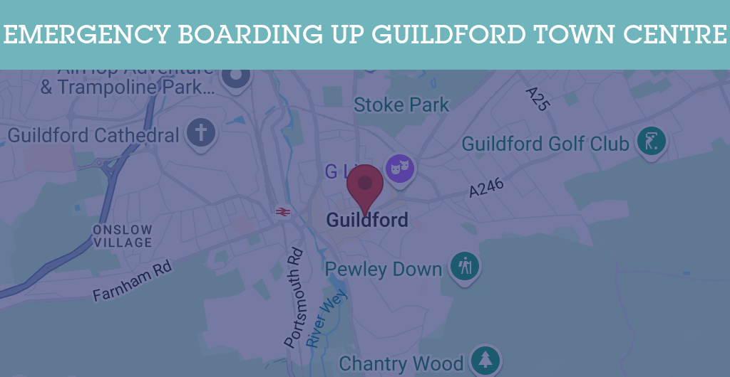 Emergency Boarding Up Services in Guildford Town Centre - GU postcode